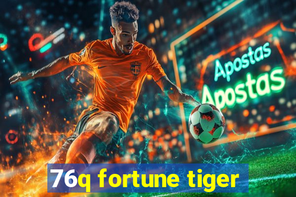 76q fortune tiger